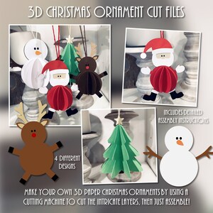 May include: Four 3D paper Christmas ornament cut files. The ornaments are a snowman, Santa Claus, a reindeer, and a Christmas tree. The ornaments are layered and have a 3D effect. The image includes the text "3D Christmas Ornament Cut Files", "4 Different Designs", and "Includes Detailed Assembly Instructions".
