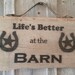 Life's Better at the Barn Rustic Barn Wood Sign - Etsy