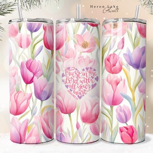 Vertraue auf den Herrn mit deinem ganzen Herzen Jesus Tumbler Wrap PNG Floral Christian 20 oz Straight Sublimation Download Seamless