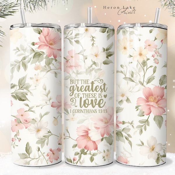 But the Greatest of These is Love Tumbler Wrap PNG  Floral Christian 20 oz Straight Sublimation Download Seamless