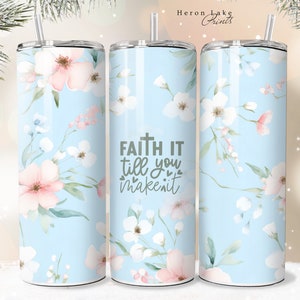 Glaube es, bis Sie es machen, Tumbler Wrap PNG Floral Christian 20 oz Gerade Sublimation Download Seamless