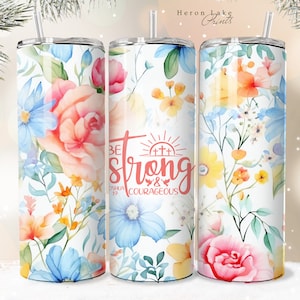 Be Strong & Courageous Jesus Tumbler Wrap PNG Floral Christian 20 oz Straight Sublimation Download Seamless