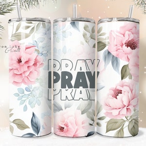 PRAY, Shabby Chic Floral Christian Jesus Tumbler Wrap PNG 20 oz Straight Tumbler Sublimation PNG Download Seamless