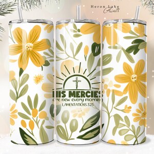 HIs Mercies are New Every Morning PNG Shabby Chic Christian Jesus Tumbler Wrap PNG 20 oz Straight Tumbler Sublimation Download Seamless