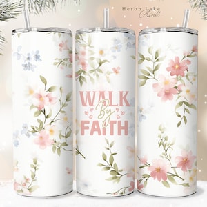 Walk by Faith Tumbler Wrap PNG Floral Christian 20 oz Gerade Sublimation Download Nahtlos