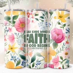 Fear Ends with Faith, Shabby Chic Floral Christian Jesus Becher Wrap PNG 20 oz Straight Tumbler Sublimation PNG Download Seamless