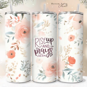 Rise Up and Pray, Jesus Tumbler Wrap PNG Floral Christian 20 oz Gerade Sublimation Download Nahtlos