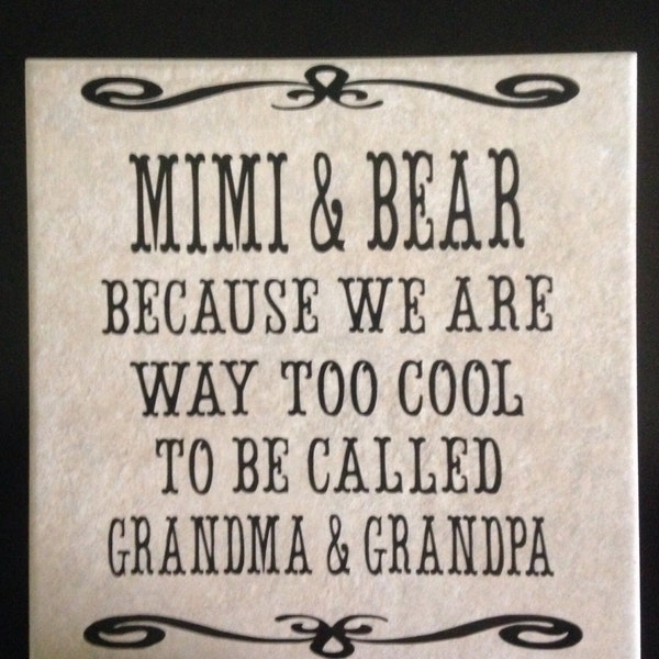 MIMI & PAPA because We are way too cool to be called Grandma and Grandpa 12x12 ceramic tile Grandfather GRANDMOTHER nana, gigi