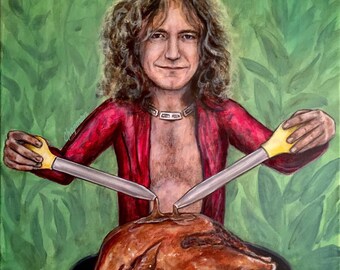 Robert Plant basting a turkey. Artist signed print, multiple variations.