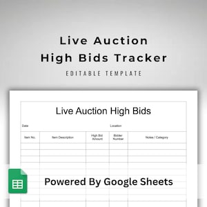 May include: A digital template titled Live Auction High Bids Tracker, featuring a spreadsheet layout with columns for Date, Location, Item No., Item Description, High Bid Amount, Bidder Number, and Notes/Category, with the text Powered By Google Sheets.