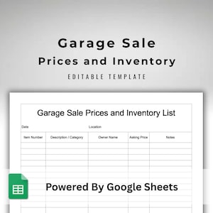 May include: A digital Garage Sale Prices and Inventory editable template featuring a white spreadsheet with columns for Date, Location, Item Number, Description, Category, Owner Name, Asking Price, and Notes, with the text Powered By Google Sheets.