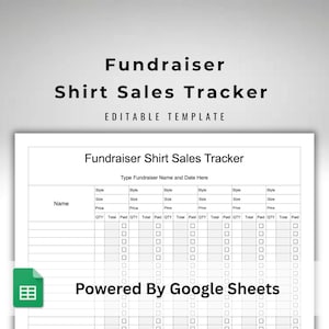 May include: A white editable template titled "Fundraiser Shirt Sales Tracker." The document includes fields for style, size, price, quantity, and total. The text "Powered By Google Sheets" is at the bottom.