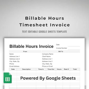 Könnte beinhalten: Eine weiße Rechnungsvorlage mit dem Titel "Billable Hours Timesheet Invoice" mit Feldern für Kundeninformationen, Daten und Stunden. Der Text "TEXT EDITABLE GOOGLE SHEETS TEMPLATE" steht über der Rechnung. Das Google Sheets-Logo befindet sich unten links.