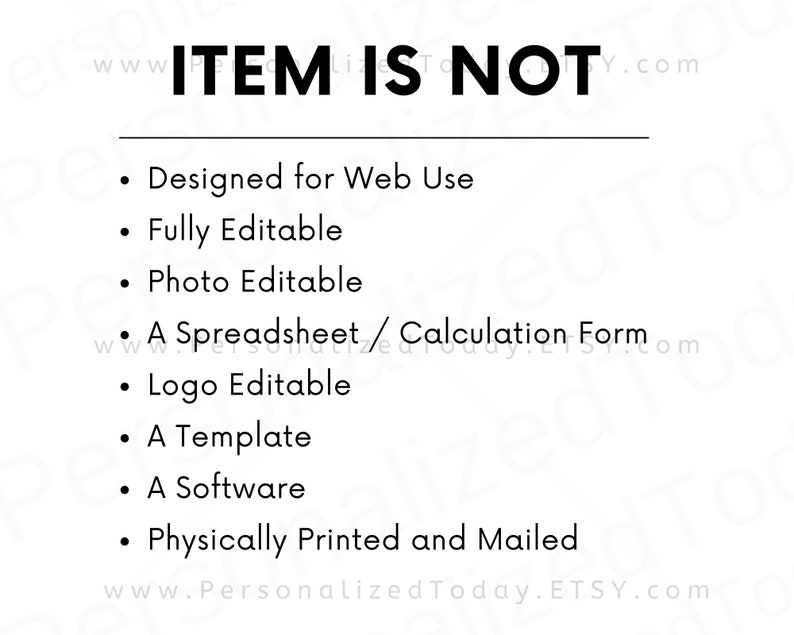 Item is not designed for web use, a mobile download, fully editable, photo editable, web fillable / editable, a spreadsheet or calculation form, logo editable, a template, a software or physically printed and mailed.