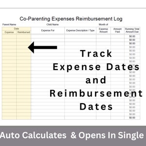 May include: A spreadsheet template for co-parenting expenses. The spreadsheet has columns for date, expense, expense for, expense description, expense amount, amount paid, and running total amount due. The spreadsheet is designed to track expense dates and reimbursement dates. The text "Track Expense Dates and Reimbursement Dates" is written in bold black font. The text "Auto Calculates & Opens In Single Tab" is written in white font on a gray background.