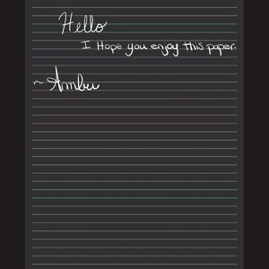 May include: A digital image of a dark gray college-ruled paper with handwritten text in white ink. The text reads "Hello", "I Hope you enjoy this paper.", and "~Amber". The paper has horizontal lines in various colors.
