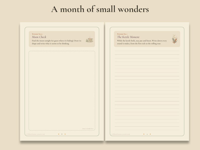 May include: A two-page journal spread titled A month of small wonders. The left page features a Moon Check prompt with a blank space for drawing. The right page features The Kettle Moment prompt with lined paper for writing observations.