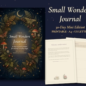 May include: A printable Small Wonders Journal 30-Day Mini Edition featuring a dark cover with a botanical wreath of ferns, mushrooms, and moths under a crescent moon. Includes interior pages with lined writing space and small illustrations.