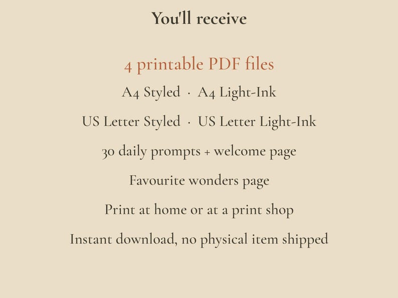 May include: A digital document listing four printable PDF files including A4 Styled, A4 Light-Ink, US Letter Styled, and US Letter Light-Ink formats. It features 30 daily prompts, a welcome page, and a Favourite wonders page for home printing.