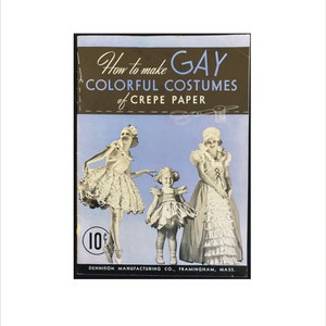1939 Dennison Manufacturing How to Make Gay Colorful Costumes of Crepe Paper Patterns Instructions 1930s 31 pages #521 Not Copy