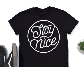 Stay Nice, Graphic Tees, Nice Tshirt, Graphic Tee, Trending Shirt, Aesthetic Shirt, Funny Shirt, Gifts For Him, T-Shirt