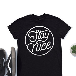 Stay Nice, Graphic Tees, Nice Tshirt, Graphic Tee, Trending Shirt, Aesthetic Shirt, Funny Shirt, Gifts For Him, T-Shirt image 2