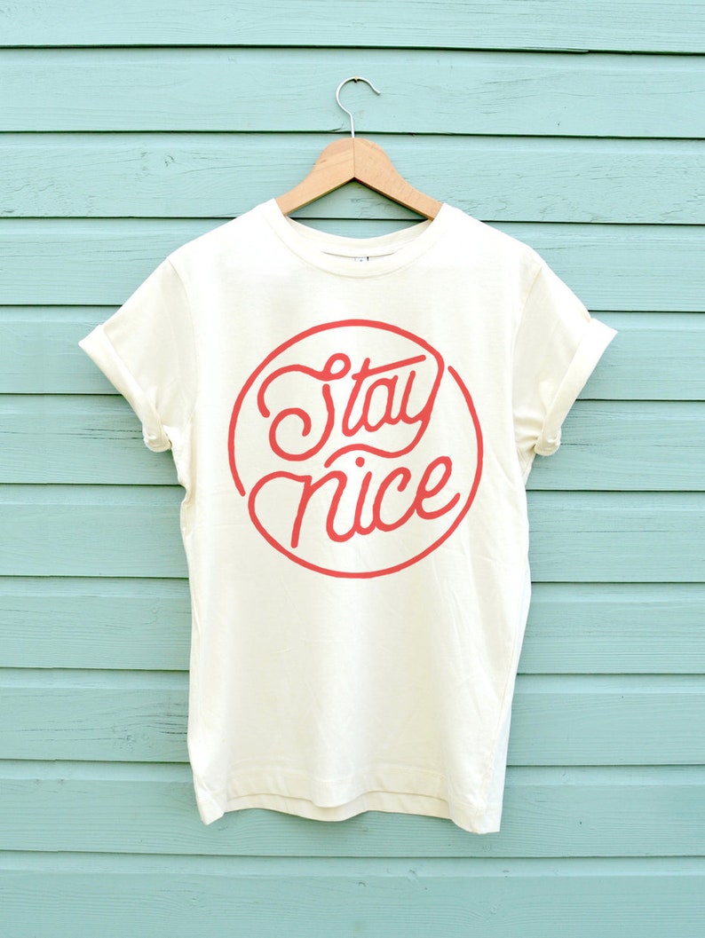 Stay Nice, Graphic Tees, Nice Tshirt, Graphic Tee, Trending Shirt, Aesthetic Shirt, Funny Shirt, Gifts For Him, T-Shirt image 1