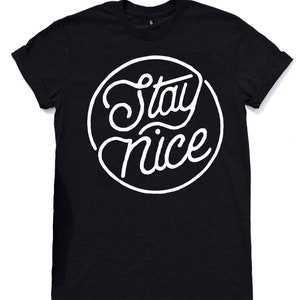 Stay Nice, Graphic Tees, Nice Tshirt, Graphic Tee, Trending Shirt, Aesthetic Shirt, Funny Shirt, Gifts For Him, T-Shirt image 3