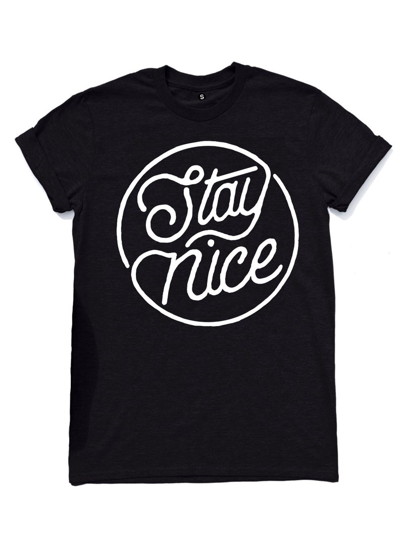 Stay Nice, Graphic Tees, Nice Tshirt, Graphic Tee, Trending Shirt, Aesthetic Shirt, Funny Shirt, Gifts For Him, T-Shirt image 3