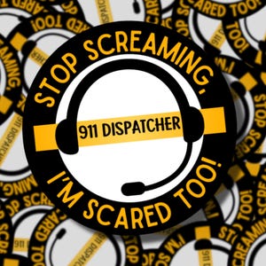 ¡Deja de gritar, yo también tengo miedo! / Pegatinas para el operador del 911 / Bomberos, policía y ambulancias / Pegatinas para servicios médicos de emergencia / Regalos para el operador del 911 / WYE911