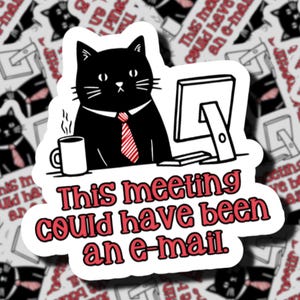 This Meeting Could Have Been An Email | Dark Humor Sticker | First Responders | EMS Stickers | Paramedic Gifts | 911 Dispatcher Gift