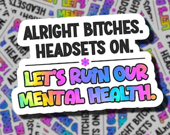 Alright Bitches. Headsets On. Let's Ruin Our Mental Health.  | 911 Dispatcher Sticker | 911 Dispatcher Gifts | Telecommunications Week Gifts