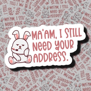 Ma&#39;am, I Still Need Your Address. | 911 Dispatcher Sticker | 911 Call Taker | Dispatching | Emergency Telecommunications | WYE911