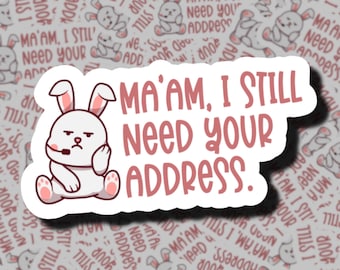 Ma'am, I Still Need Your Address. | 911 Dispatcher Sticker | 911 Call Taker | Dispatcher Gift | Telecommunications Week