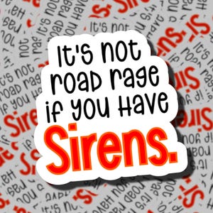 It&#39;s Not Road Rage If You Have Sirens | Paramedic Sticker | EMT | First Responders | EMS Stickers | Medics | Lights and Sirens