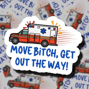 Move Bitch, raus aus dem Weg! | Sanitäter Aufkleber | Ersthelfer | EMT | Geschenk für Sanitäter | EMS Aufkleber | Stud. Medizin