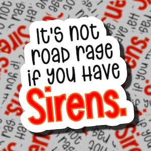 Es ist nicht Road Rage, wenn Sie Sirenen haben | Sanitäter Aufkleber | EMT | Ersthelfer | EMS Aufkleber | Sanitäter | Lichter und Sirenen