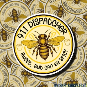 May include: A circular sticker featuring a yellow and black bee design. The words "911 DISPATCHER" encircle the bee, with "Sweet, But Can Be Spicy" below. The background is filled with similar stickers.