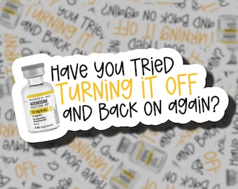 Have You Tried Turning It Off? (Adenosine) | Paramedic | First Responder Stickers | EMS | Nurses | Paramedic Students | EMS Sticker | WYE911