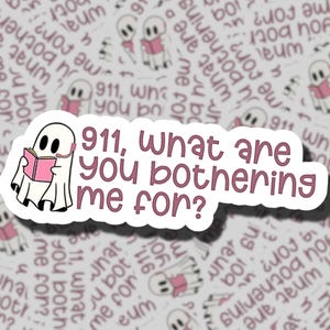 911, What Are You Bothering Me For?  | 911 Dispatcher Sticker | 911 Call Taker | Dispatching | Emergency Telecommunications | WYE911