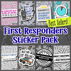 May include: A sticker pack for first responders, featuring various designs with text and graphics. Stickers include phrases like "What do you want now?" and "Lift with your firefighter." The pack is labeled "Best Sellers!"