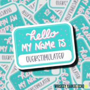 Hello, My Name is Overstimulated | 911 Dispatcher Stickers | Dark Humour | First Responders | EMS Stickers | Paramedic Gifts
