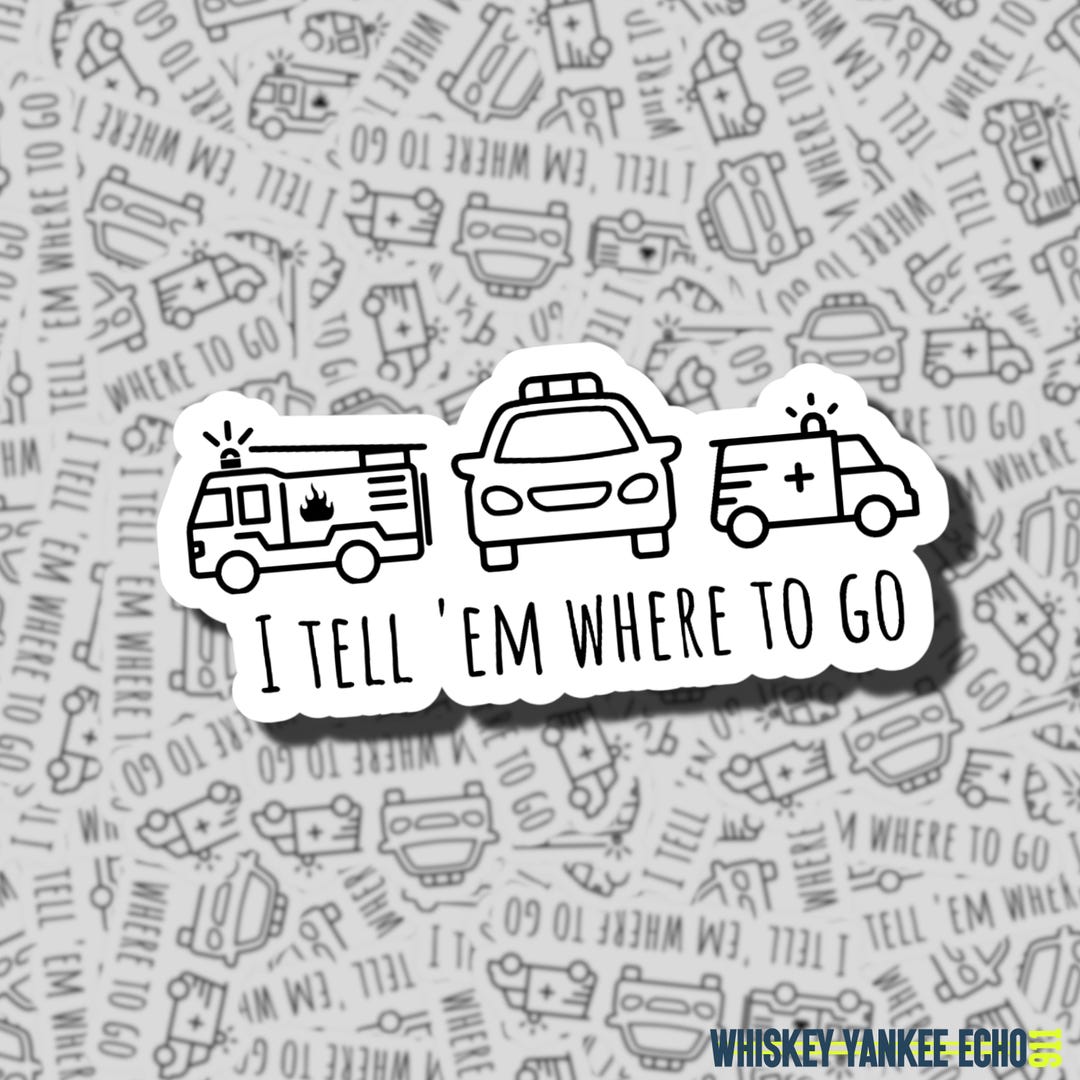 I Tell 'em Where to Go | 911 Dispatcher Sticker | Paramedic ...