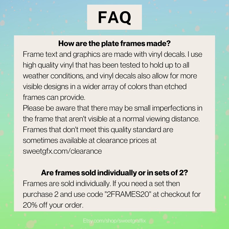 Puede incluir: Preguntas frecuentes sobre los marcos de placas hechos con calcoman&iacute;as de vinilo. El texto explica que los marcos est&aacute;n hechos con vinilo de alta calidad y est&aacute;n disponibles individualmente o en juegos de 2. Se proporciona un c&oacute;digo de descuento para comprar juegos de 2.