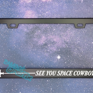 Swordfish See You Space Cowboy License Plate Frame - Free Shipping! Discount code for multiple item purchase in description