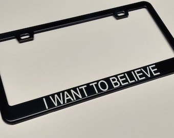 I Want To Believe License Plate Frame