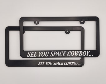 Cowboy Bebop See You Space Cowboy License Plate Frame **Please read item description before purchase**
