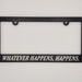 Whatever Happens, Happens Cowboy Bebop License Plate Frame **Please read item description before purchase** 