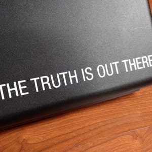 The Truth Is Out There vinyl decal  **Read item description for shipping information**