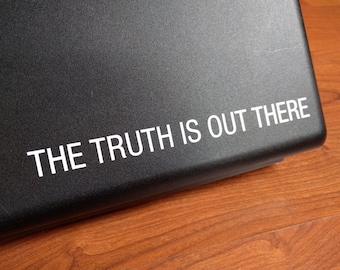 The Truth Is Out There vinyl decal  **Read item description for shipping information**